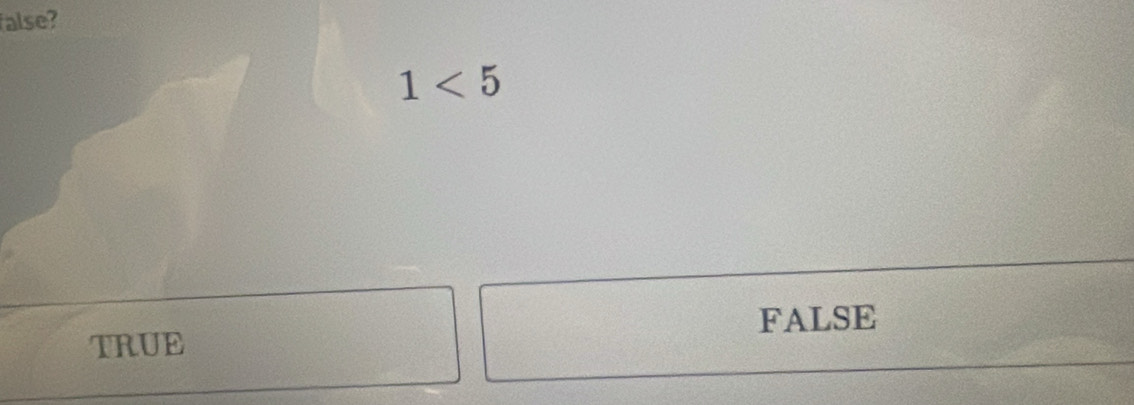 alse?
1<5</tex>
FALSE
TRUE