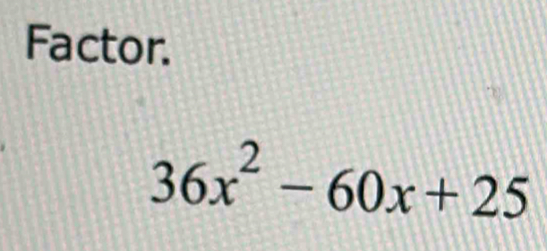 Factor.
36x^2-60x+25