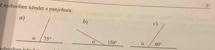 21
ë njehsohen këndet e panjohura:
b)
jehsohen
