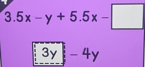 3.5x-y+5.5x-□
3y