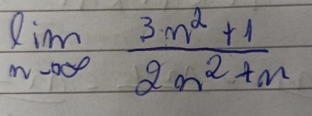 limlimits _nto ∈fty  (3n^2+1)/2n^2+n 