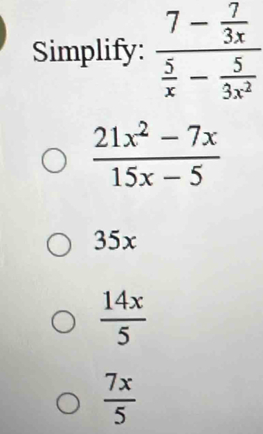 Simplify:
35x
 14x/5 
 7x/5 