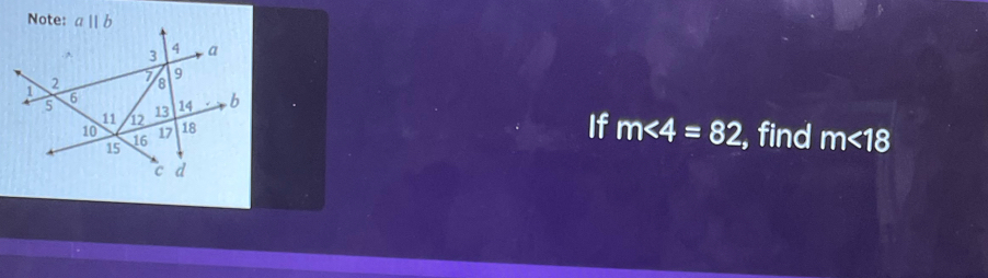 If m∠ 4=82 , find m<18</tex>