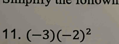 mpmy te fonown 
11. (-3)(-2)^2