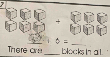 7 
+ 
_ 
_ +6=
There are _blocks in all.