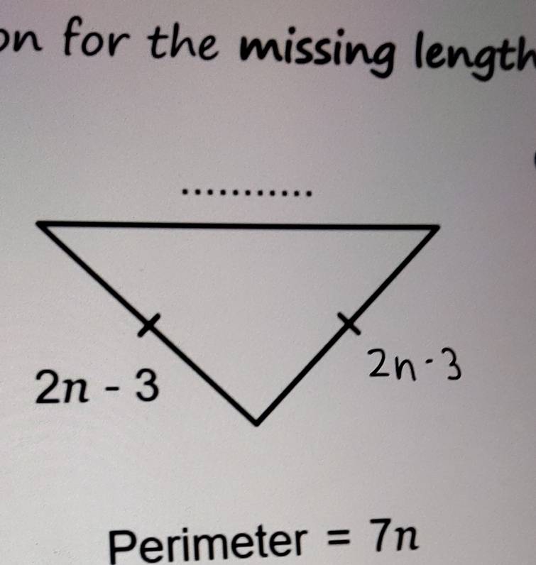 on for the missing length
Perimeter =7n