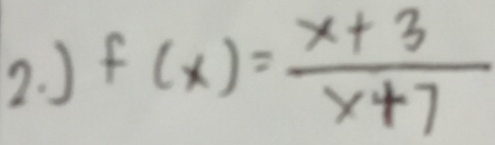 f(x)= (x+3)/x+7 