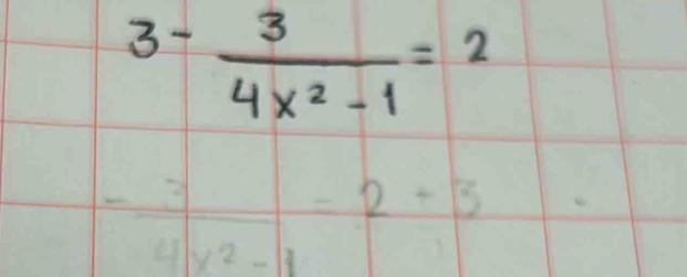 3-  3/4x^2-1 =2
=2+3
4|x^2-1