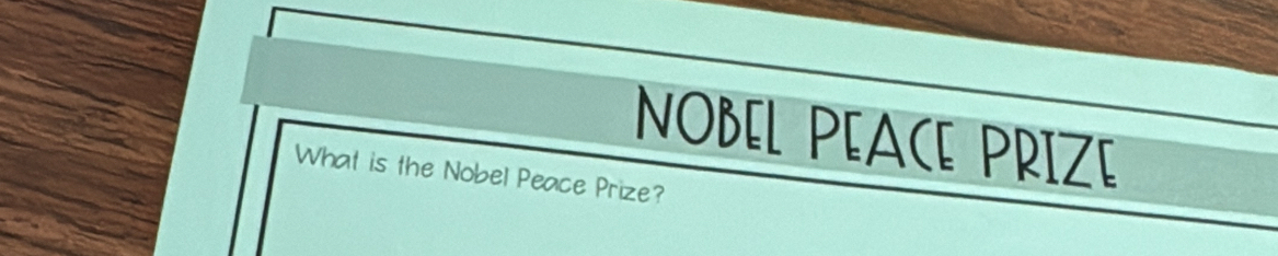 NOBEL PEACE PRIZE 
What is the Nobel Peace Prize?