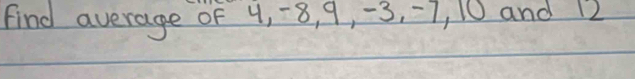 Find average of 4, 8, 9, -3, -7, 10 and 12