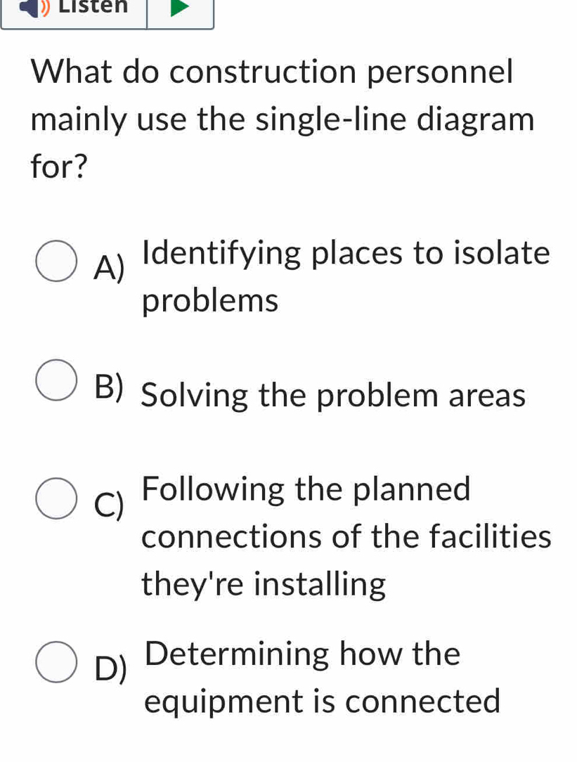 Solved: Listen What do construction personnel mainly use the single ...
