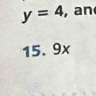 y=4 , an
15. 9x