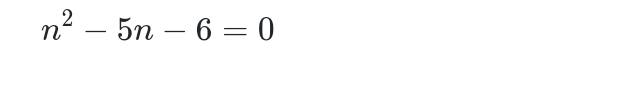 n^2-5n-6=0