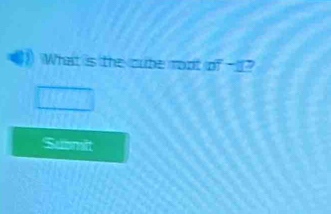 What is the cube root of 
Submit