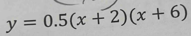 y=0.5(x+2)(x+6)