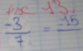 Pre 3
 (-3)/7 =frac -15