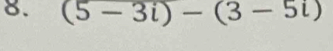 (5-3i)-(3-5i)