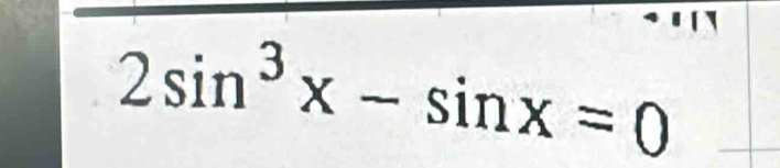 2sin^3x-sin x=0