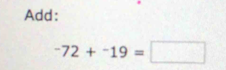 Add:
-72+-19=□
