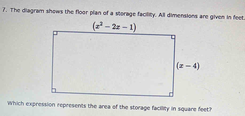 The diagram shows the floor plan of a storage facility. All dimensions are given in feet.
Which expression represents the area of the storage facility in square feet?