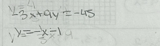 y=4
-3x+9y=-45
y=-x-1