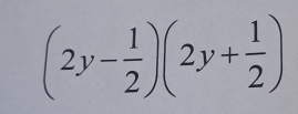 (2y- 1/2 )(2y+ 1/2 )