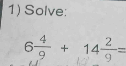 Solve:
6 4/9 +14 2/9 =