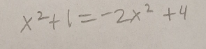 x^2+1=-2x^2+4