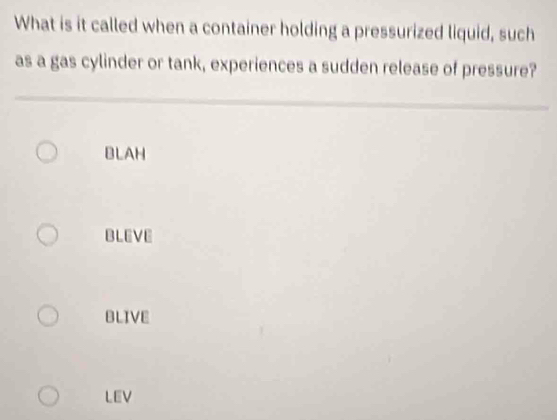 Solved: What is it called when a container holding a pressurized liquid ...