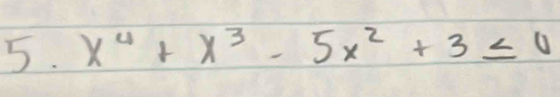 x^4+x^3-5x^2+3≤ 0