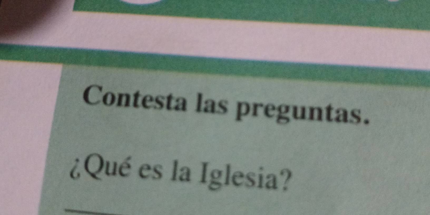 Contesta las preguntas. 
¿Qué es la Iglesia?