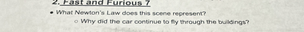 Fast and Furious 7 
What Newton's Law does this scene represent? 
Why did the car continue to fly through the buildings?