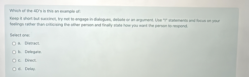 Solved: Which of the 4D's is this an example of: Keep it short but ...
