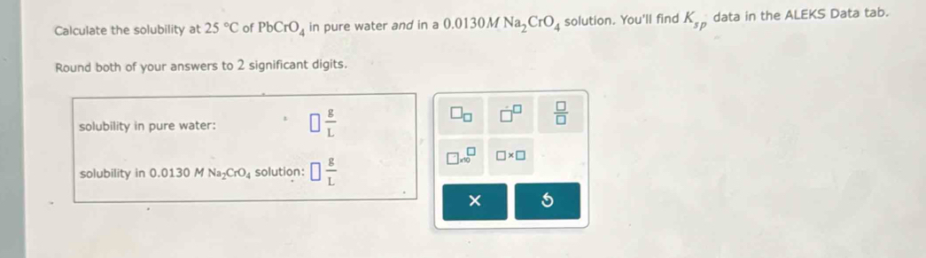 Solved: Calculate the solubility at 25°C of PbCrO_4 in pure water and ...