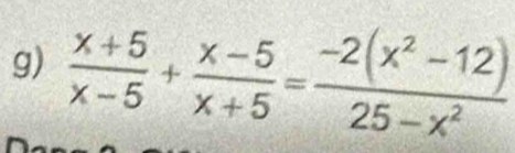  (x+5)/x-5 + (x-5)/x+5 = (-2(x^2-12))/25-x^2 