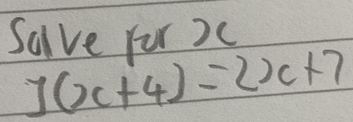 Salve for xc
3(x+4)=2x+7