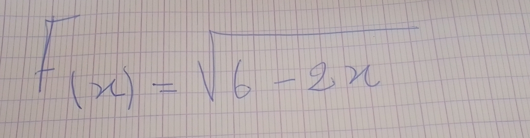 F(x)=sqrt(6-2x)