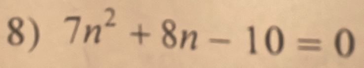 7n^2+8n-10=0