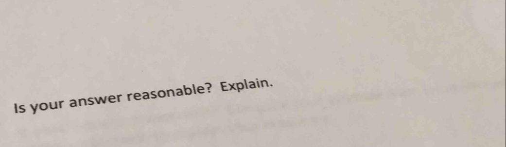 Is your answer reasonable? Explain.