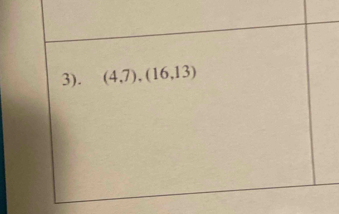 3). (4,7),(16,13)