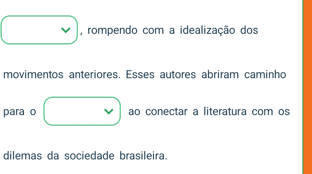 rompendo com a idealização dos 
movimentos anteriores. Esses autores abriram caminho 
para o ao conectar a literatura com os 
dilemas da sociedade brasileira.