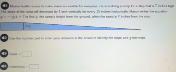 Solved: Mason builds ramps to make stairs accessible for everyone. He ...
