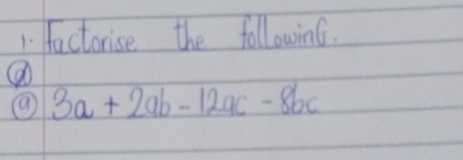 factorise the following.
3a+2ab-12ac-8bc