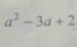 a^2-3a+2