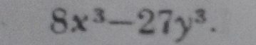 8x^3-27y^3.