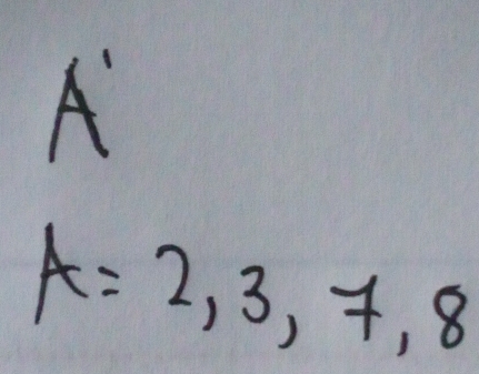 A
A=2,3,7,8