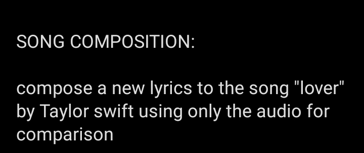 SONG COMPOSITION: 
compose a new lyrics to the song "lover" 
by Taylor swift using only the audio for 
comparison