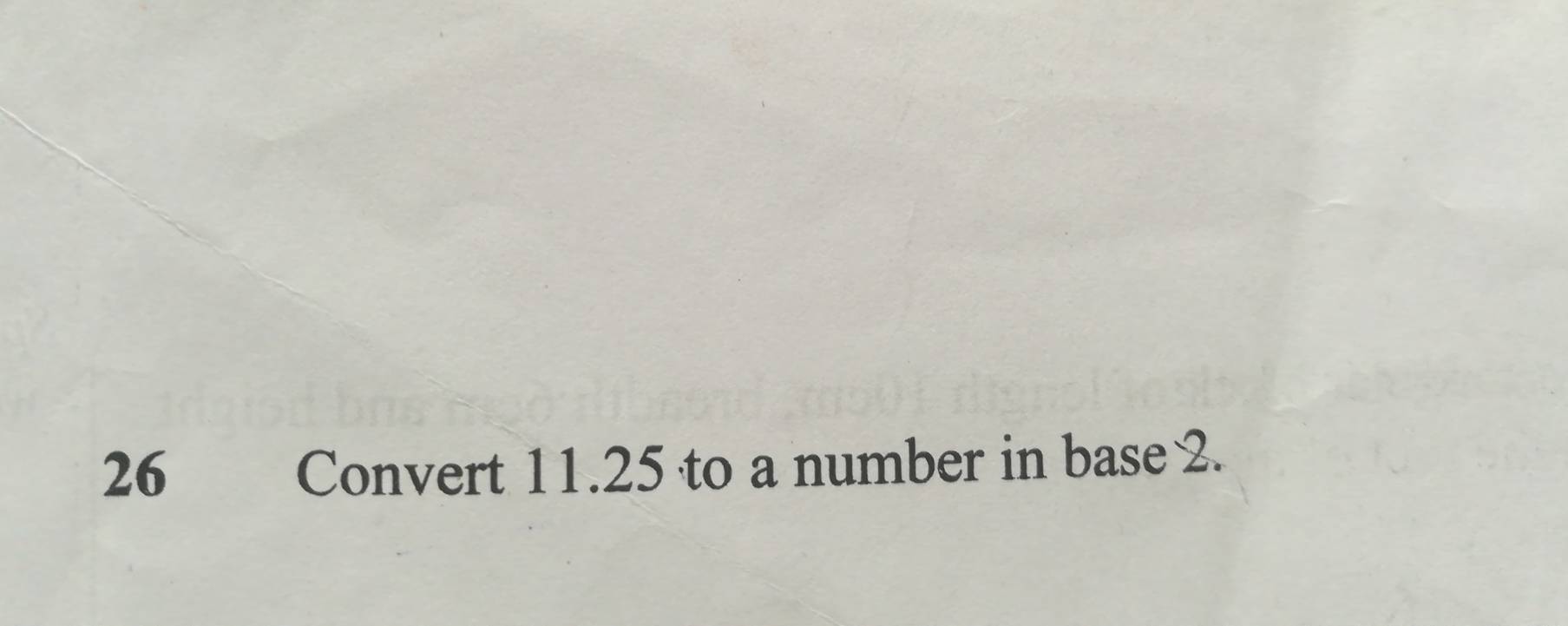 Convert 11.25 to a number in base 2.