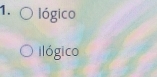 lógico 
ilógico