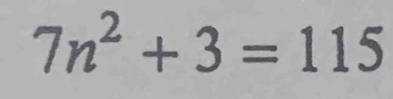 7n^2+3=115